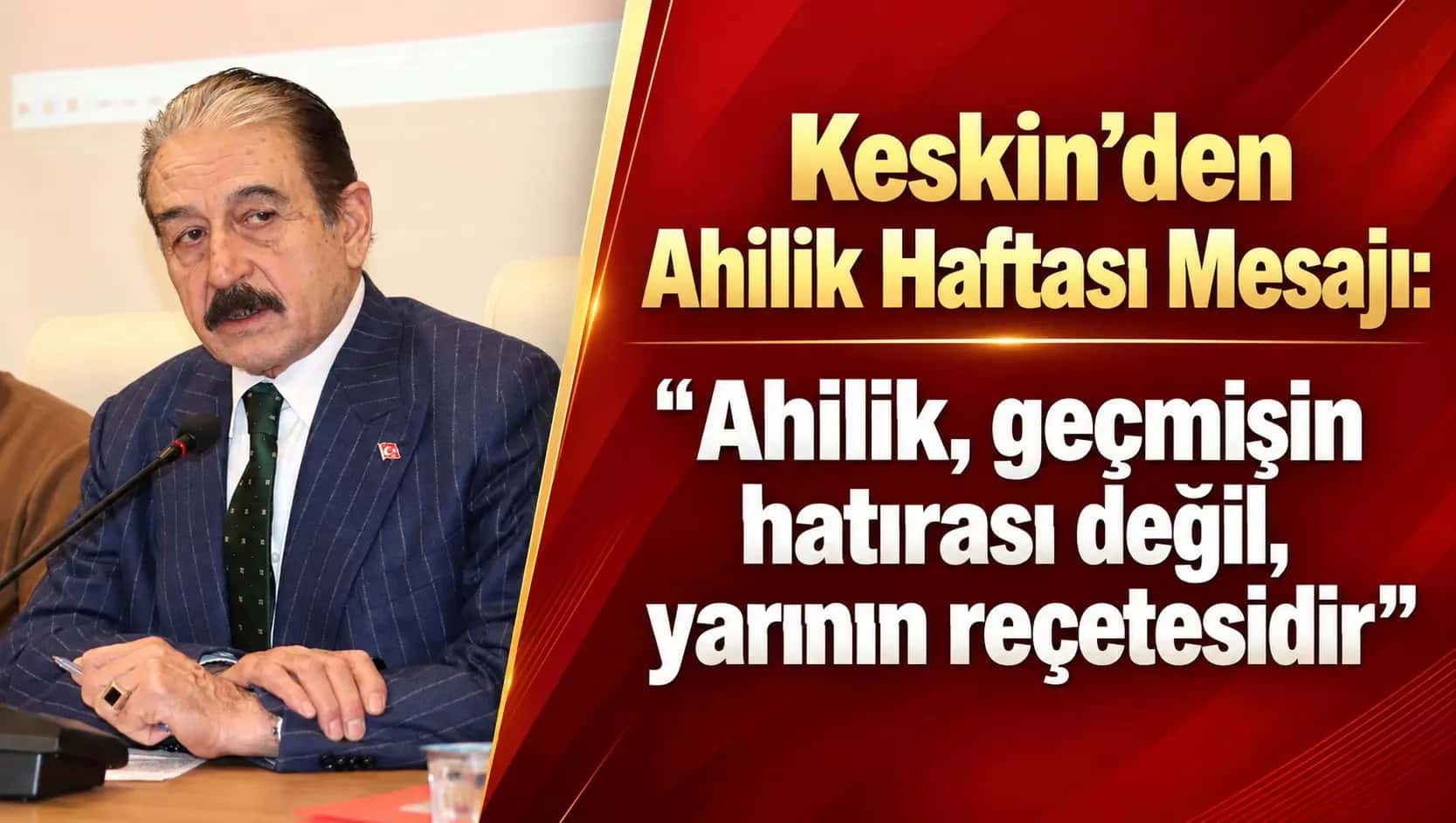 “Ahilik, geçmişin hatırası değil, yarının reçetesidir"